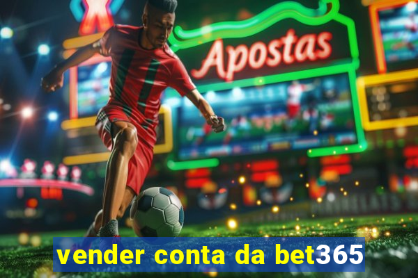 vender conta da bet365